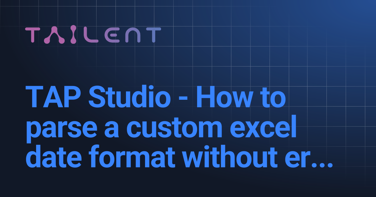 TAP Studio - How to parse a custom excel date format without errors ...